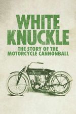 Watch White Knuckle: The Story of the Motorcycle Cannonball 123moviesfree