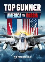Watch Top Gunner: America vs. Russia 123moviesfree