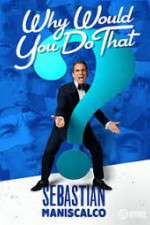 Watch Sebastian Maniscalco Why Would You Do That 123moviesfree