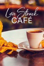 Watch Love Struck Cafe 123moviesfree