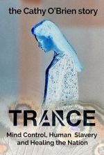 Watch Trance - The Cathy O\'Brien Story 123moviesfree