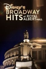 Watch Disney\'s Broadway Hits at London\'s Royal Albert Hall 123moviesfree