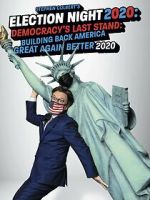 Watch Stephen Colbert's Election Night 2020: Democracy's Last Stand: Building Back America Great Again Better 2020 (TV Special 2020) 123moviesfree