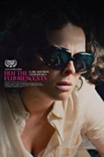 Watch Dim the Fluorescents 123moviesfree