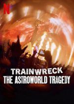 Watch Trainwreck: The Astroworld Tragedy 123moviesfree