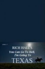 Watch Rich Hall\'s You Can Go to Hell, I\'m Going to Texas 123moviesfree