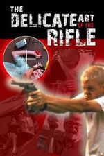 Watch The Delicate Art of the Rifle 123moviesfree