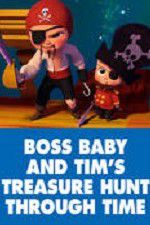 Watch The Boss Baby and Tim\'s Treasure Hunt Through Time 123moviesfree