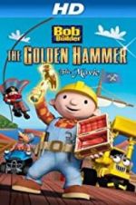 Watch Bob the Builder: The Legend of the Golden Hammer 123moviesfree