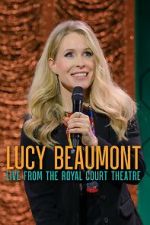 Watch Lucy Beaumont: Live from the Royal Court Theatre (TV Special 2024) 123moviesfree