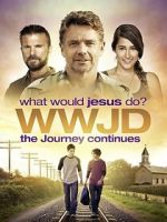 Watch WWJD: What Would Jesus Do? The Journey Continues 123moviesfree