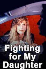 Watch Fighting for My Daughter 123moviesfree