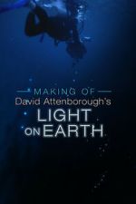 Watch The Making Of David Attenborough\'s Light On Earth 123moviesfree