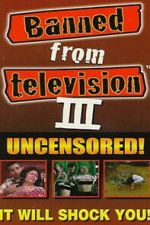 Watch Banned from Television III 123moviesfree