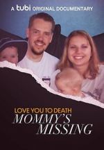 Watch Love You to Death: Mommy\'s Missing 123moviesfree