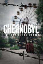 Watch Chernobyl: The Invisible Enemy 123moviesfree