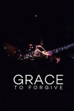 Watch Grace to Forgive 123moviesfree
