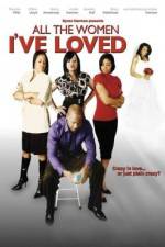 Watch All the Women I've Loved 123moviesfree