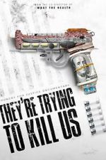 Watch They\'re Trying To Kill Us 123moviesfree