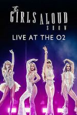 Watch The Girls Aloud Show: Live at the O2 (TV Special 2024) 123moviesfree