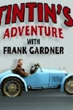 Watch Tintin's Adventure with Frank Gardner 123moviesfree