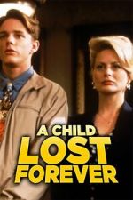 Watch A Child Lost Forever: The Jerry Sherwood Story 123moviesfree