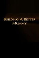 Watch Building A Better Mummy 123moviesfree
