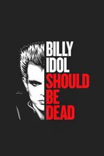 Watch Billy Idol Should Be Dead 123moviesfree