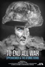Watch To End All War: Oppenheimer & the Atomic Bomb 123moviesfree