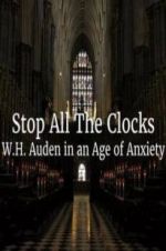 Watch Stop All the Clocks: WH Auden in an Age of Anxiety 123moviesfree
