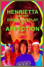 Watch Henrietta and Her Dismal Display of Affection 123moviesfree