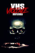 Watch VHS Violence: Bootlegged 123moviesfree