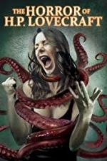Watch The Horror of H.P. Lovecraft 123moviesfree