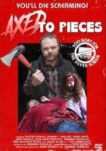 Watch Axed To Pieces 123moviesfree