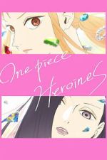 Watch ONE PIECE HEROINES 123moviesfree