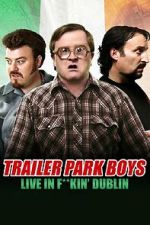 Watch Trailer Park Boys: Live in F**kin\' Dublin 123moviesfree