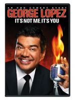 Watch George Lopez: It\'s Not Me, It\'s You 123moviesfree