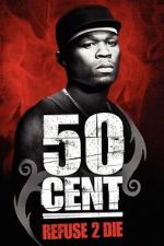 Watch 50 Cent: Refuse 2 Die 123moviesfree