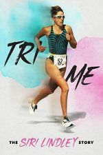 Watch Tri Me: The Siri Lindley Story 123moviesfree