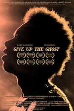 Watch Give Up the Ghost 123moviesfree