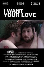Watch I Want Your Love 123moviesfree