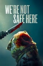 Watch We\'re Not Safe Here 123moviesfree