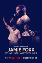 Watch Jamie Foxx: What Had Happened Was... 123moviesfree