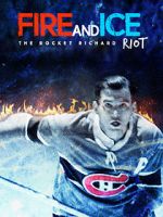 Watch Fire and Ice: The Rocket Richard Riot 123moviesfree
