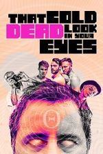 Watch That Cold Dead Look in Your Eyes 123moviesfree
