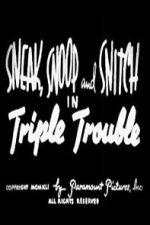 Watch Sneak, Snoop and Snitch in Triple Trouble 123moviesfree