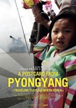 Watch A Postcard from Pyongyang - Traveling through Northkorea 123moviesfree
