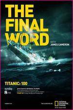 Watch Titanic Final Word with James Cameron 123moviesfree