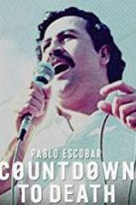 Watch Pablo Escobar: Countdown to Death 123moviesfree