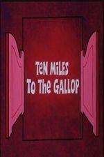 Watch Ten Miles to the Gallop 123moviesfree